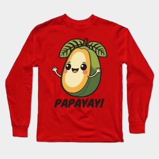 Papayay! Long Sleeve T-Shirt